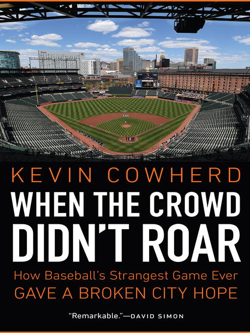 Title details for When the Crowd Didn't Roar by Kevin Cowherd - Available